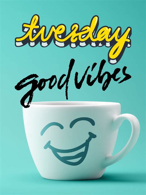 happy tuesday good vibes